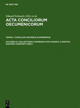 Kniha Collectionis Casinensis Sive Synodici a Rustico Diacono Compositi Pars I. Eduard Schwartz