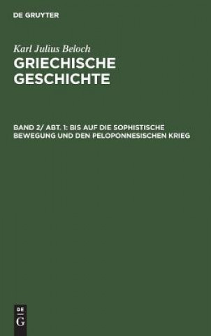 Könyv Bis Auf Die Sophistische Bewegung Und Den Peloponnesischen Krieg Karl Julius Beloch