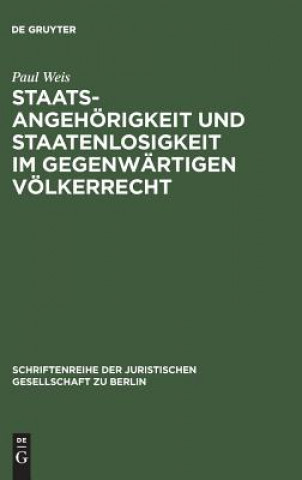 Livre Staatsangehoerigkeit und Staatenlosigkeit im gegenwartigen Voelkerrecht Paul Weis