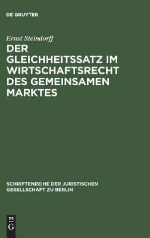 Kniha Gleichheitssatz im Wirtschaftsrecht des Gemeinsamen Marktes Ernst Steindorff