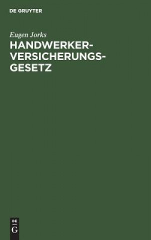 Könyv Handwerkerversicherungsgesetz Eugen Jorks