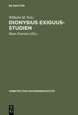 Könyv Dionysius Exiguus-Studien Wilhelm M Peitz