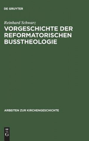 Carte Vorgeschichte der reformatorischen Busstheologie Reinhard Schwarz