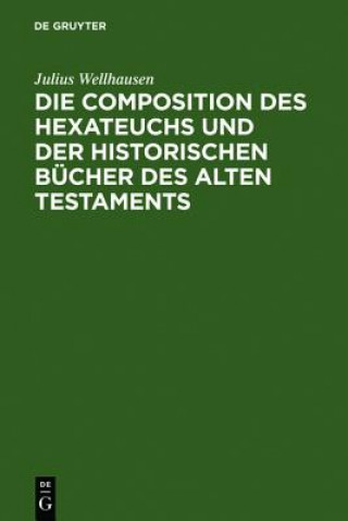 Kniha Composition Des Hexateuchs Und Der Historischen Bucher Des Alten Testaments Julius Wellhausen