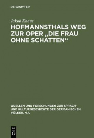 Carte Hofmannsthals Weg Zur Oper Die Frau Ohne Schatten Jakob Knaus