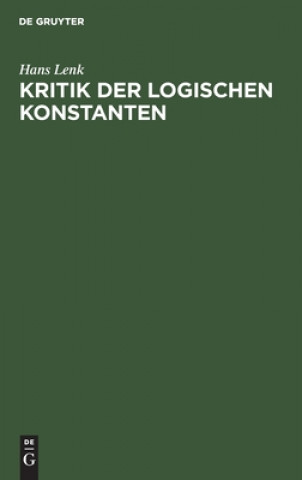 Könyv Kritik Der Logischen Konstanten Hans Lenk