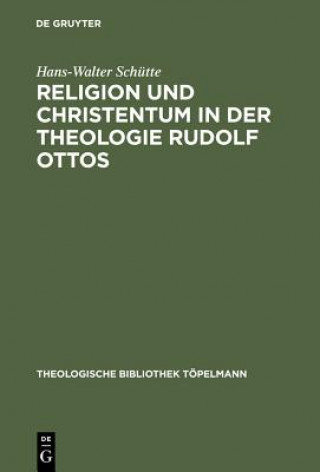 Könyv Religion und Christentum in der Theologie Rudolf Ottos Hans-Walter Schutte