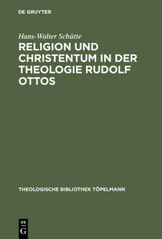 Książka Religion und Christentum in der Theologie Rudolf Ottos Hans-Walter Schutte