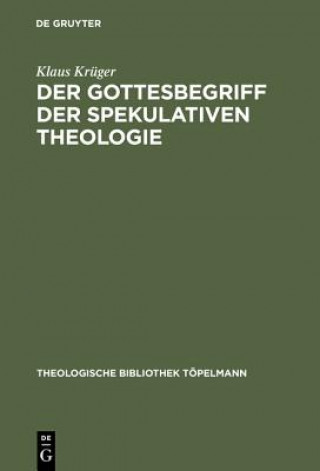 Könyv Gottesbegriff der spekulativen Theologie Klaus Kruger