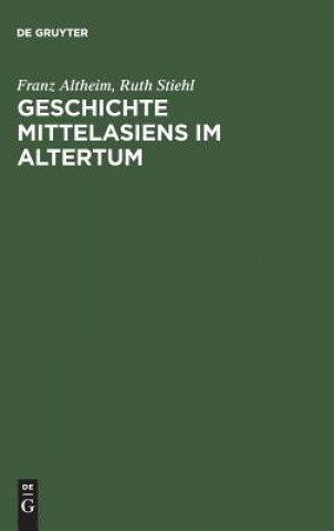 Kniha Geschichte Mittelasiens im Altertum Franz Altheim