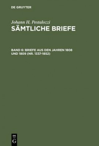 Carte Briefe aus den Jahren 1808 und 1809 (Nr. 1337-1852) Johann H Pestalozzi