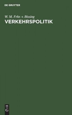 Livre Verkehrspolitik W M Frhr V Bissing