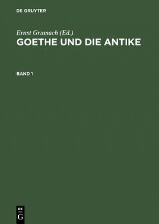 Kniha Goethe und die Antike Ernst Grumach