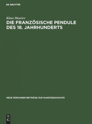 Kniha Die franzoesische Pendule des 18. Jahrhunderts Klaus Maurice