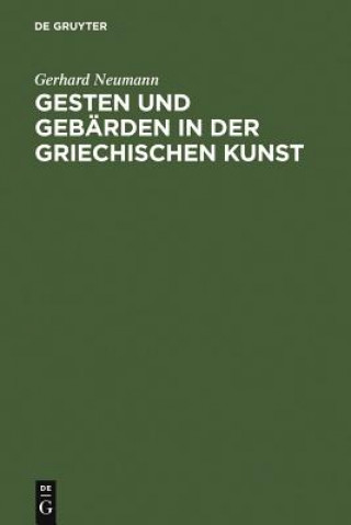 Kniha Gesten Und Gebarden in Der Griechischen Kunst Gerhard Neumann