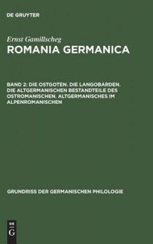 Kniha Ostgoten. Die Langobarden. Die Altgermanischen Bestandteile Des Ostromanischen. Altgermanisches Im Alpenromanischen Ernst Gamillscheg