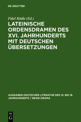 Libro Lateinische Ordensdramen des XVI. Jahrhunderts mit deutschen UEbersetzungen Fidel Rädle