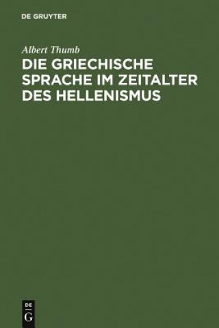 Książka Die griechische Sprache im Zeitalter des Hellenismus Albert Thumb