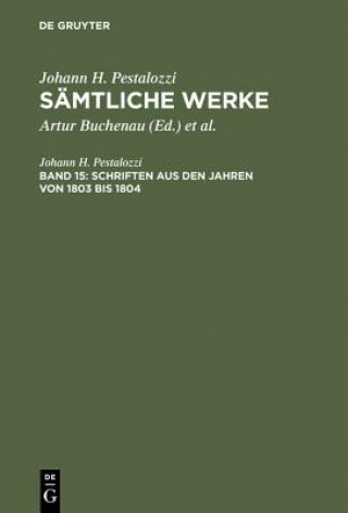 Könyv Samtliche Werke, Band 15, Schriften aus den Jahren von 1803 bis 1804 Johann H Pestalozzi