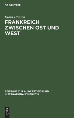 Kniha Frankreich zwischen Ost und West Klaus Hansch