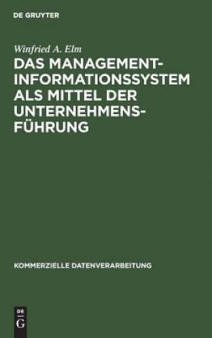 Knjiga Management-Informationssystem als Mittel der Unternehmensfuhrung Winfried A Elm