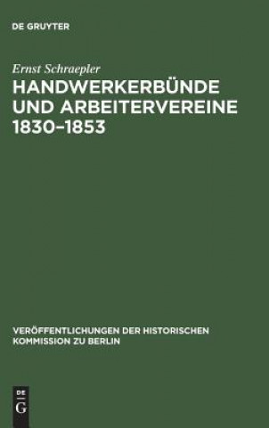 Kniha Handwerkerbunde und Arbeitervereine 1830-1853 Ernst Schraepler