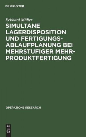 Livre Simultane Lagerdisposition und Fertigungsablaufplanung bei mehrstufiger Mehrproduktfertigung Eckhard Muller