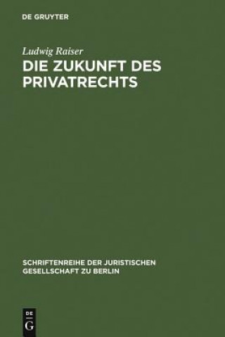 Kniha Zukunft des Privatrechts Ludwig Raiser