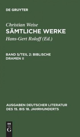Kniha Samtliche Werke, Band 5/Teil 2, Biblische Dramen II Christian Weise