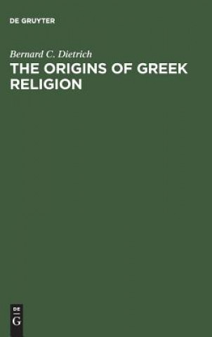 Könyv Origins of Greek Religion Bernard C. Dietrich