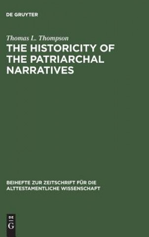 Carte Historicity of the Patriarchal Narratives Thomas L. Thompson