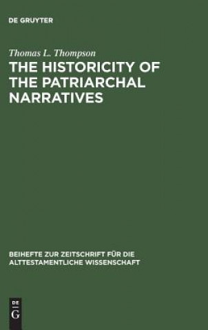 Kniha Historicity of the Patriarchal Narratives Thomas L. Thompson