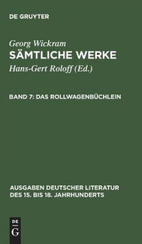 Könyv Samtliche Werke, Band 7, Das Rollwagenbuchlein Georg Wickram