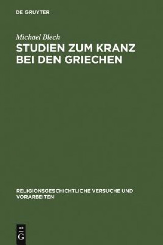 Kniha Studien zum Kranz bei den Griechen Michael Blech