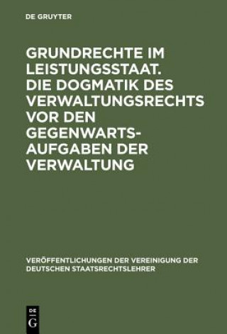 Libro Grundrechte im Leistungsstaat. Die Dogmatik des Verwaltungsrechts vor den Gegenwartsaufgaben der Verwaltung Wolfgang Martens