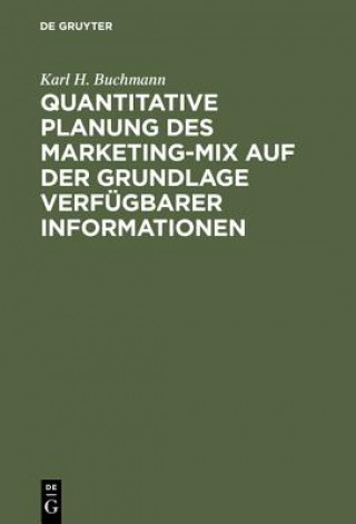 Könyv Quantitative Planung Des Marketing-Mix Auf Der Grundlage Verfugbarer Informationen Karl H Buchmann
