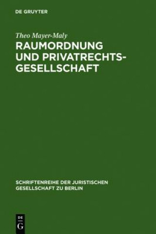 Kniha Raumordnung und Privatrechtsgesellschaft Theo Mayer-Maly