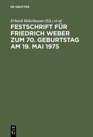 Kniha Festschrift Fur Friedrich Weber Zum 70. Geburtstag Am 19. Mai 1975 Erhard Bökelmann