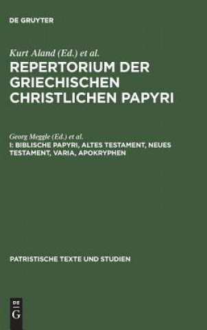 Carte Repertorium der griechischen christlichen Papyri, I, Biblische Papyri, Altes Testament, Neues Testament, Varia, Apokryphen Kurt Aland