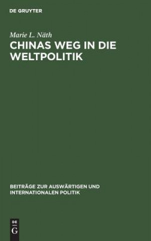 Knjiga Chinas Weg in die Weltpolitik Marie L. Näth