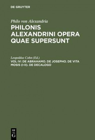 Książka Philonis Alexandrini opera quae supersunt, Vol IV, De Abrahamo. De Josepho. De vita Mosis (I-II). De decalogo Philo Von Alexandria