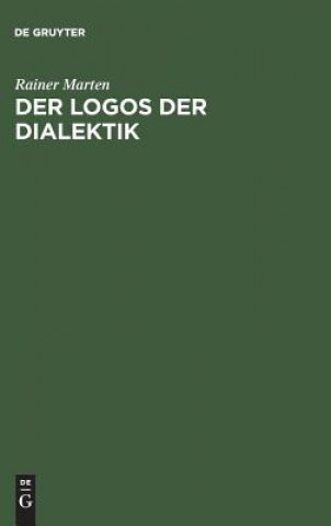 Kniha Logos der Dialektik Rainer Marten