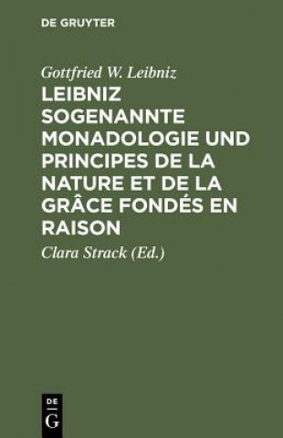 Książka Leibniz Sogenannte Monadologie Und Principes de la Nature Et de la Grace Fondes En Raison Gottfried W Leibniz