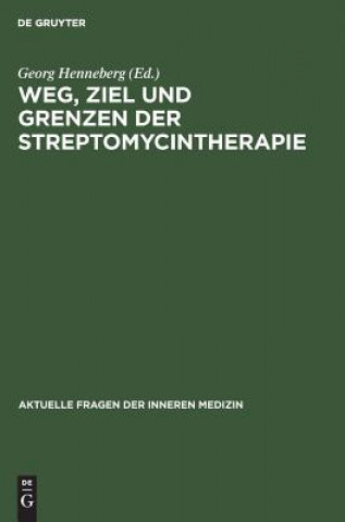 Knjiga Weg, Ziel und Grenzen der Streptomycintherapie Georg Henneberg