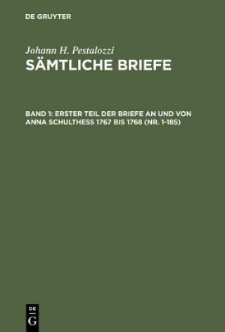 Kniha Erster Teil Der Briefe an Und Von Anna Schulthess 1767 Bis 1768 (Nr. 1-185) Johann H Pestalozzi