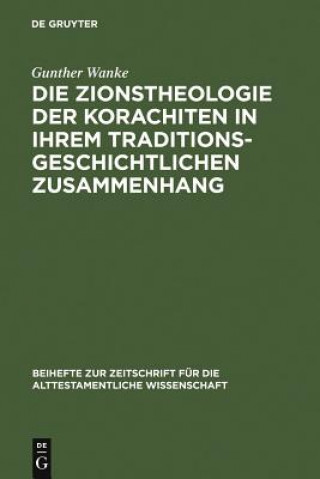 Kniha Zionstheologie der Korachiten in ihrem traditionsgeschichtlichen Zusammenhang Gunther Wanke