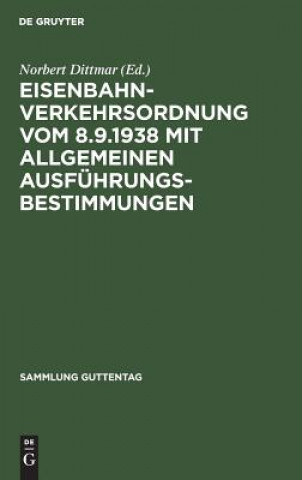 Könyv Eisenbahn-Verkehrsordnung vom 8.9.1938 mit Allgemeinen Ausfuhrungsbestimmungen Norbert Dittmar