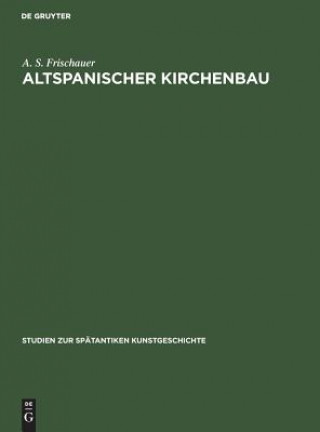 Knjiga Altspanischer Kirchenbau A. S. Frischauer