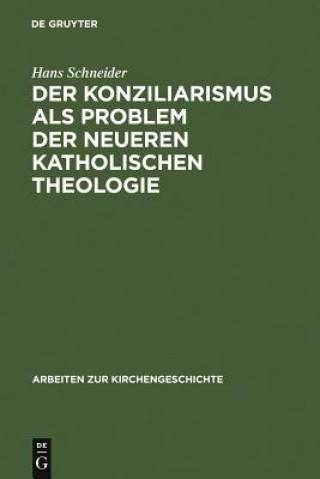 Könyv Konziliarismus als Problem der neueren katholischen Theologie Dr Hans Schneider