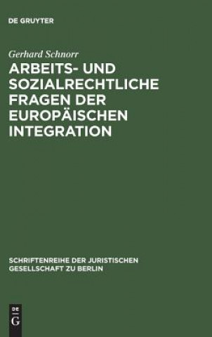 Kniha Arbeits- und sozialrechtliche Fragen der europaischen Integration Gerhard Schnorr